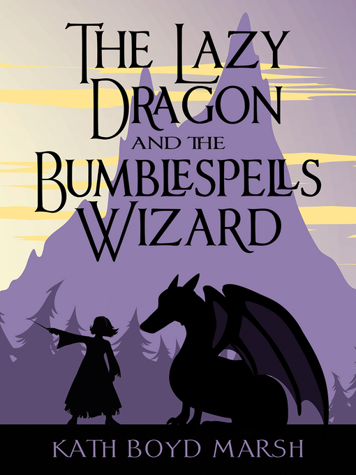 Title details for The Lazy Dragon and Bumblespells Wizard by Kath Boyd Marsh - Available